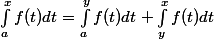 \int_{a}^{x}{f(t)dt} = \int_{a}^{y}{f(t)dt} + \int_{y}^{x}{f(t)dt}